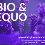 Bio & Equo –  giovedì 10 giugno alle 18:00